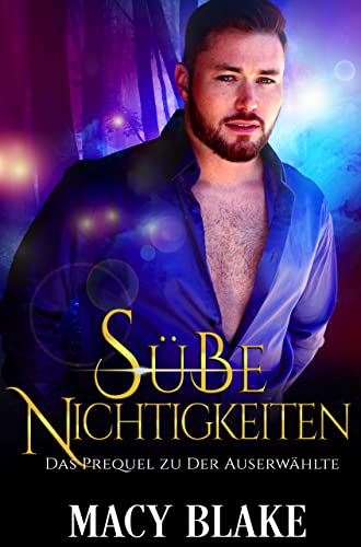 Macy Blake  -  S&uuml;&szlig;e Nichtigkeiten Das Prequel zu Der Auserw&auml;hlte