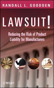 Lawsuit! Reducing the Risk of Product Liability for Manufacturers