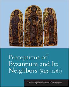 Perceptions of Byzantium and Its Neighbors (843-1261)