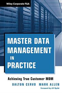 Master Data Management in Practice Achieving True Customer MDM
