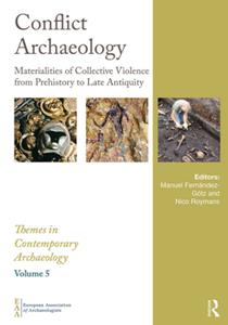 Conflict Archaeology  Materialities of Collective Violence from Prehistory to Late Antiquity