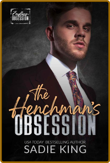 The Henchman's Obsession  Endle - Sadie King Af88fa960d5b4a6b515aa10767dfedac