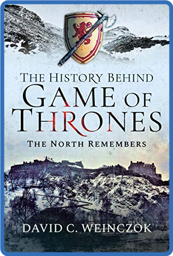The History Behind Game of Thrones - David C. Weinczok