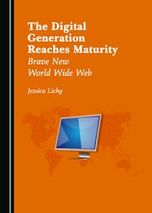 The Digital Generation Reaches Maturity  Brave New World Wide Web