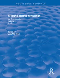 Medieval Islamic Civilization  An Encyclopedia, Volume II L - Z (Routledge Revivals)