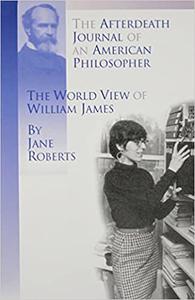 The Afterdeath Journal of an American Philosopher; The View of William James