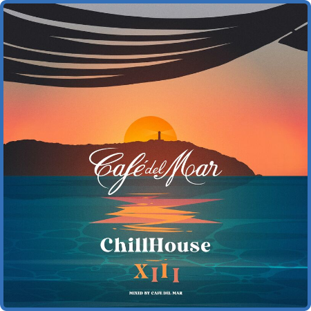 Cafe Del Mar - Café del Mar Chillhouse Mix XIII (DJ Mix) (2022)
