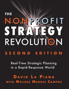 The Nonprofit Strategy Revolution Real-Time Strategic Planning in a Rapid-Response World, 2nd Edition