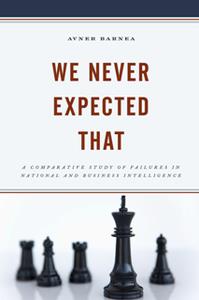 We Never Expected That  A Comparative Study of Failures in National and Business Intelligence