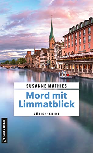 Cover: Susanne Mathies  -  Mord mit Limmatblick: Zürich - Krimi (Krimi - Autorin Cressida Kandel 2)