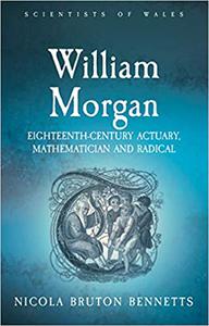 William Morgan Eighteenth-Century Actuary, Mathematician and Radical
