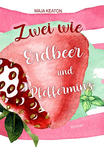 Maja Keaton  -  Zwei wie Erdbeer und Pfefferminz