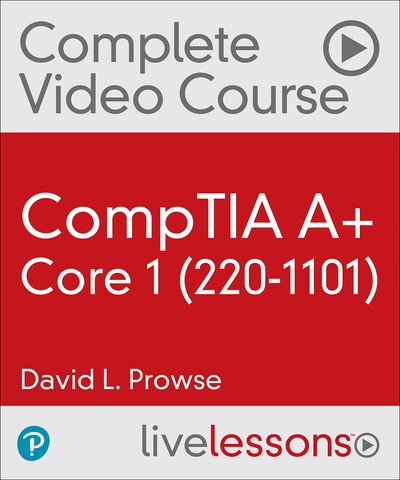 David L. Prowse – CompTIA A+ Core 1 (220-1101), 2nd Edition