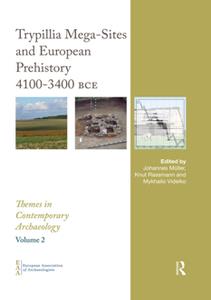Trypillia Mega-Sites and European Prehistory  4100-3400 BCE