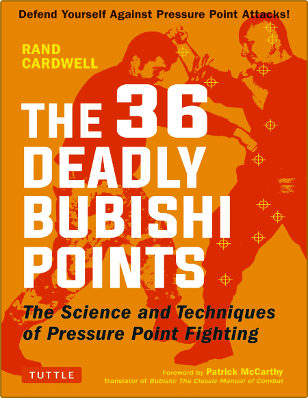 The 36 Deadly Bubishi Points - The Science and Technique of Pressure Point Fighting