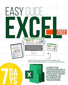 EXCEL 2022 Boost Your Excel Skills with This Simple and Straightforward MS Excel All in One Crash Course
