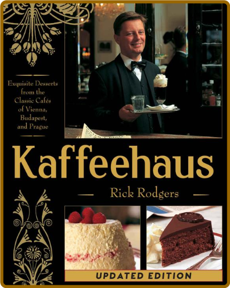 Kaffeehaus - Exquisite Desserts from the Classic Cafes of Vienna, Budapest, and Pr...