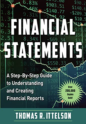 Financial Statements A Step-by-Step Guide to Understanding and Creating Financial Reports (Over 200,000 copies sold!)