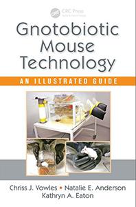 Gnotobiotic Mouse Technology An Illustrated Guide