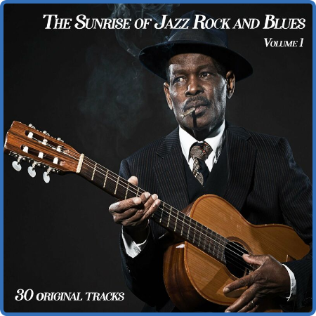 Various Artists - The Sunrise of Jazz Rock and Blues,vol 1 - 30 Original Songs (Al...