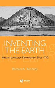 Inventing the Earth Ideas on Landscape Development since 1740
