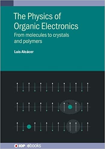 Physics of Organic Electronics From molecules to crystals and polymers