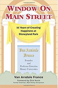 Window on Main Street 35 Years of Creating Happiness at Disneyland Park