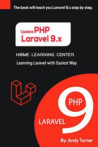 Laravel 9.x  PHP Learning Laravel with Easiest Way The book will teach you Laravel 9.x step by step