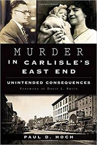 Murder in Carlisle's East End Unintended Consequences