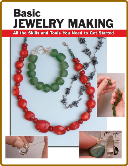 Basic Jewelry Making - All the Skills and Tools You Need to Get Started