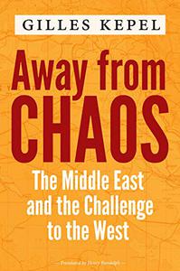 Away from Chaos The Middle East and the Challenge to the West