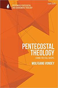 Pentecostal Theology Living the Full Gospel
