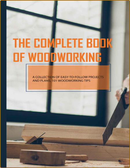 The Complete Book Of WoodWorking- A Collection Of Easy-to-follow Projects And Plans Cebf0734eef56229a6091479230f735b