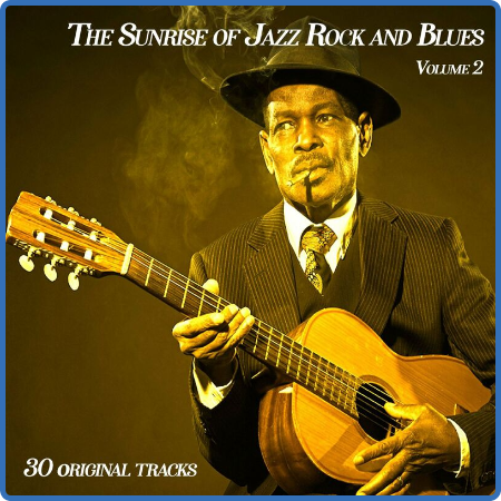 The Sunrise of Jazz Rock and Blues, vol 2 - 30 original s (Album) (2022)