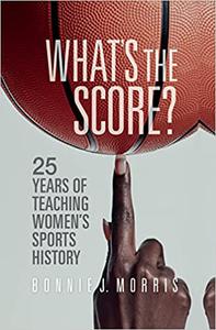 What's the Score 25 Years of Teaching Women's Sports History