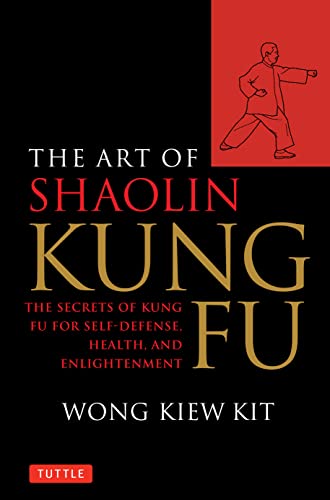 The Art of Shaolin Kung Fu The Secrets of Kung Fu for Self-Defense, Health, and Enlightenment