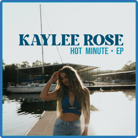 Kaylee Rose - Hot Minute EP (2022)