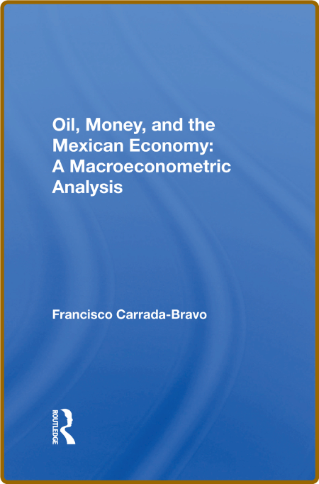 Oil, Money, and the Mexican Economy - A Macroeconometric Analysis