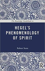The Routledge Guidebook to Hegel’s Phenomenology of Spirit