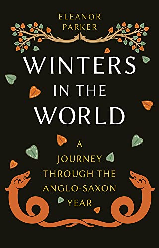 Winters in the World A Journey through the Anglo-Saxon Year