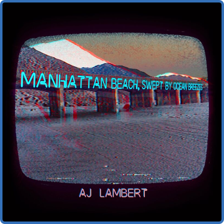 AJ Lambert - Manhattan Beach, Swept By Ocean Breezes (2022)