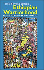 Ethiopian Warriorhood Defence, Land and Society 1800-1941