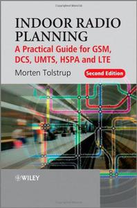 Indoor Radio Planning A Practical Guide for GSM, DCS, UMTS, HSPA and LTE, Second Edition