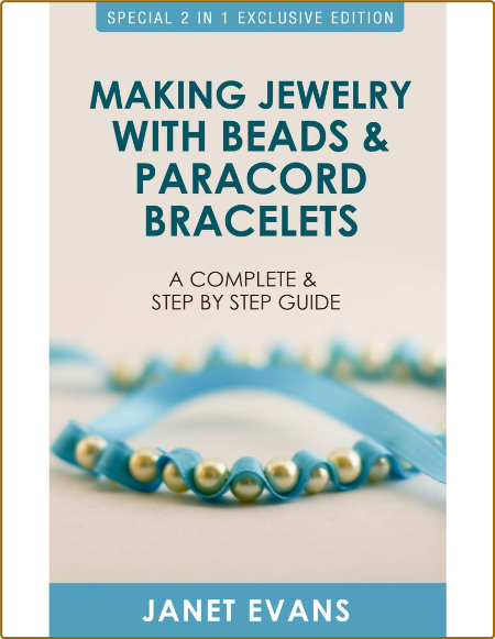 Making jewelry with beads and paracord bracelets - a complete and step by step guide