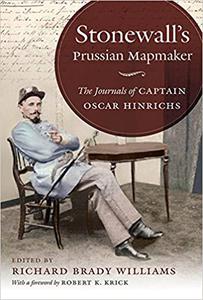 Stonewall's Prussian Mapmaker The Journals of Captain Oscar Hinrichs