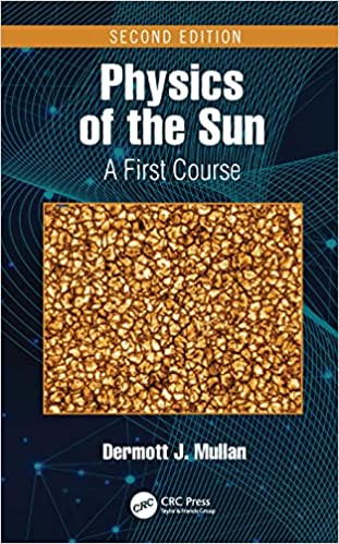 Physics of the Sun A First Course, 2nd Edition