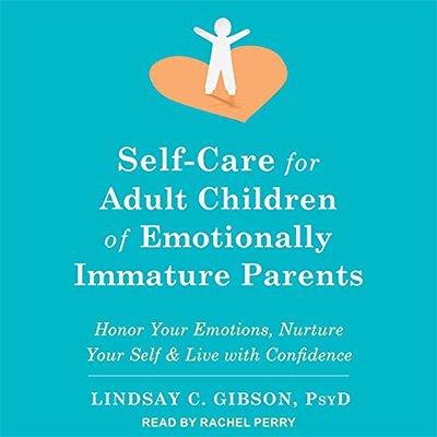 Self-Care for Adult Children of Emotionally Immature Parents (Audiobook)