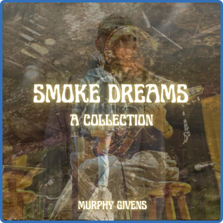 Murphy Givens - Smoke Dreams  A Collection (2022)