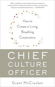 Chief Culture Officer How to Create a Living, Breathing Corporation