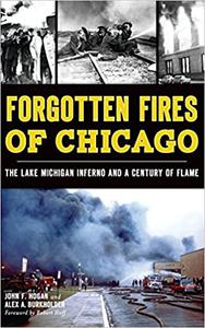 Forgotten Fires of Chicago The Lake Michigan Inferno and a Century of Flame
